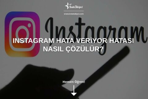 Instagram Hata Veriyor 2025 Hatası Nasıl Çözülür?