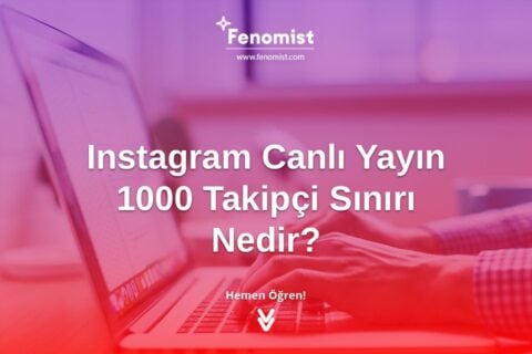 Instagram Canlı Yayın 1000 Takipçi Sınırı Nedir?