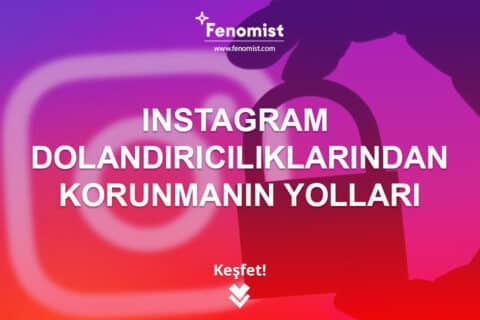 Instagram Dolandırıcılığından Korunmanın Yolları