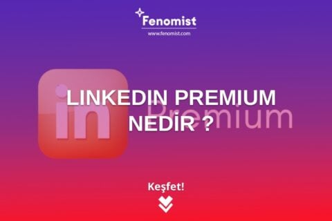 LinkedIn Premium Nedir? Fiyatları ve Avantajları