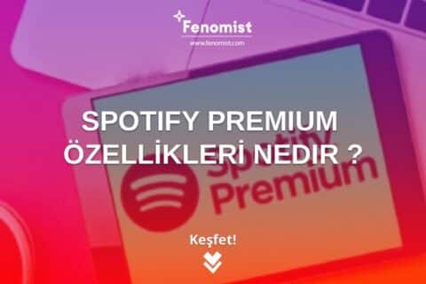 Spotify Premium Özellikleri Nedir? Nasıl Alınır?