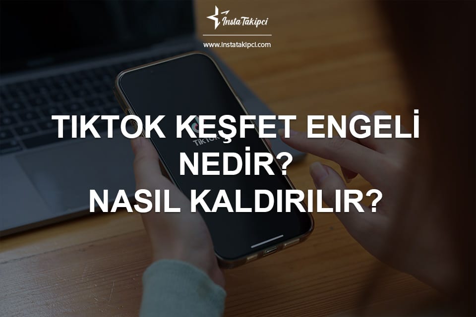 TikTok Keşfet Engeli Nedir? Nasıl Kaldırılır? TikTok Keşfet Engeli Nedir? Nasıl Kaldırılır?