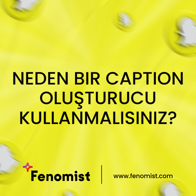 Neden bir caption oluşturucu kullanmalısınız