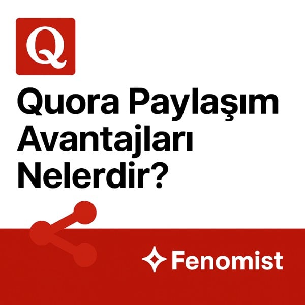 Quora Paylaşım Avantajları Nelerdir Quora Paylaşım Avantajları Nelerdir