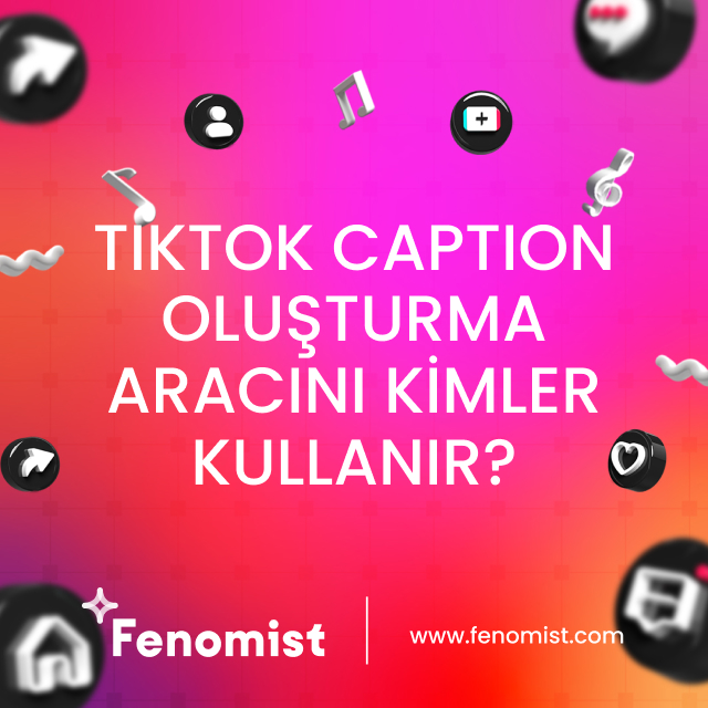 Tiktok caption oluşturma aracını kimler kullanır