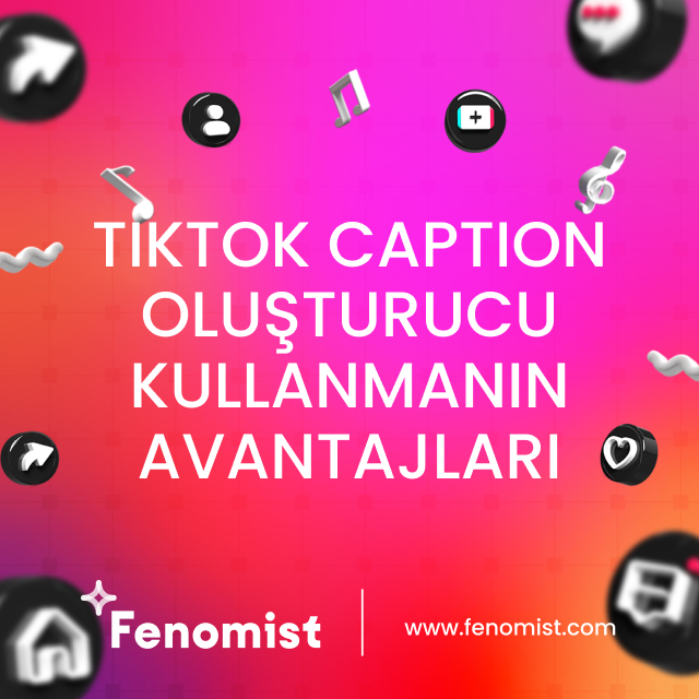 Tiktok caption oluşturucu kullanmanın avantajları