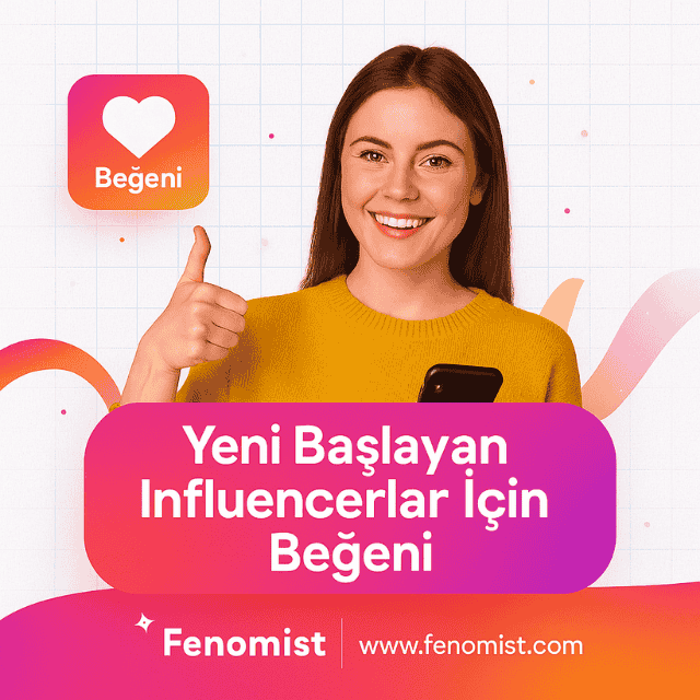 Yeni Başlayan Influencerlar İçin Beğeni