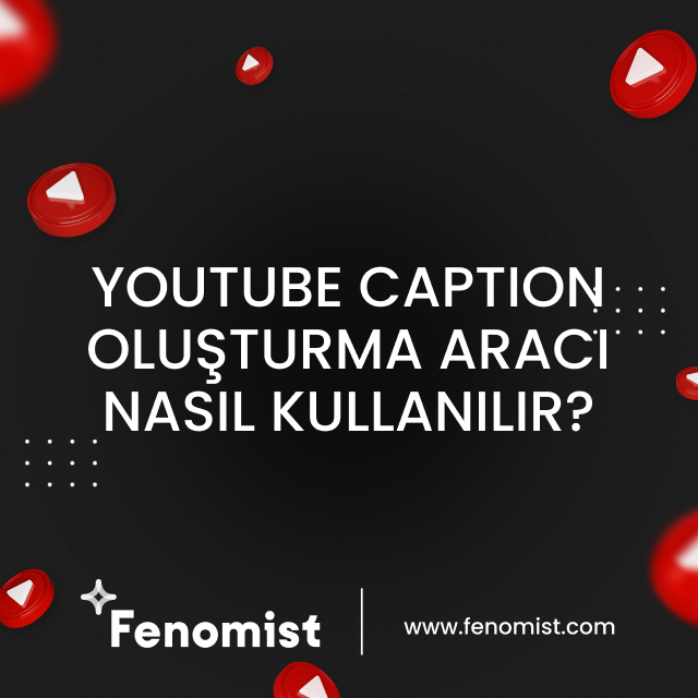 Youtube caption oluşturma aracı nasıl kullanılır