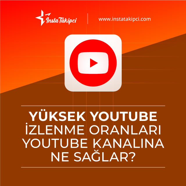 yüksek youtube izlenme oranları youtube kanalına ne sağlar